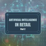 Artificial Intelligence in Retail Part 2 feature